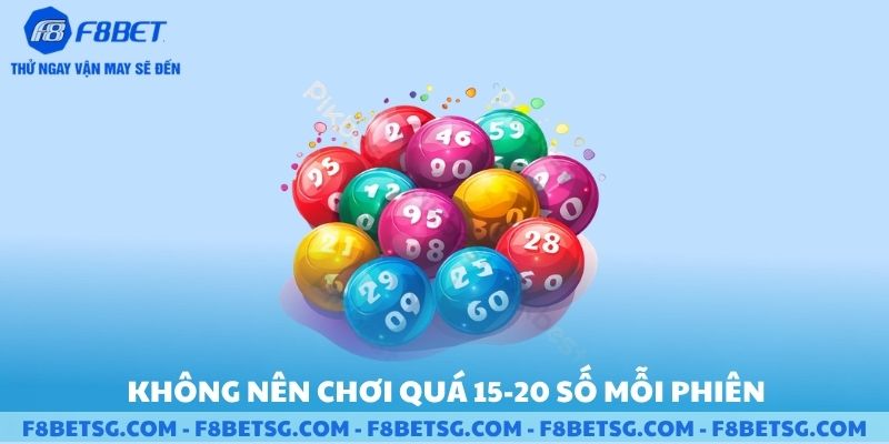 Không nên chơi quá nhiều số trong mỗi phiên