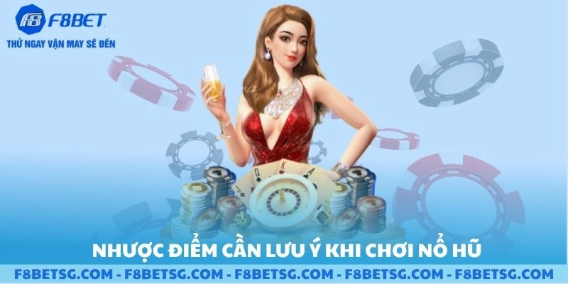 Nhược điểm cần lưu ý khi chơi nổ hũ