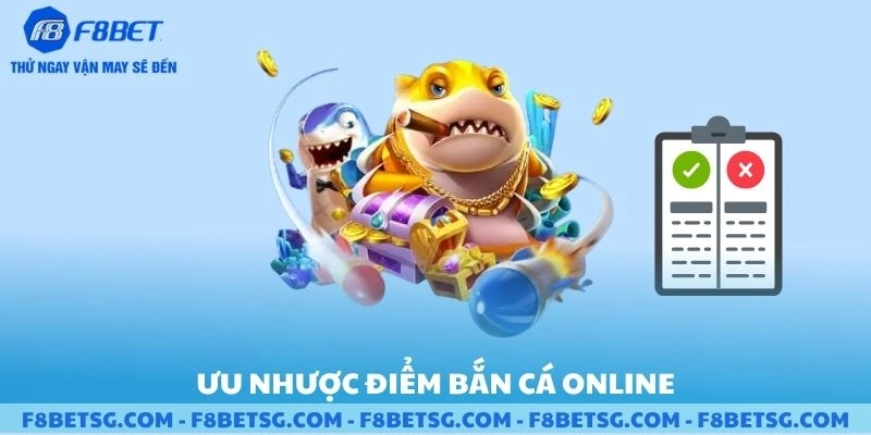 Ưu và nhược điểm của bắn cá online F8BET