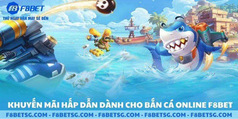 Khuyến mãi hấp dẫn dành cho người chơi mới bắn cá online F8BET
