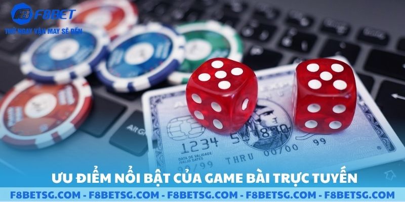 Ưu điểm nổi bật của game bài trực tuyến