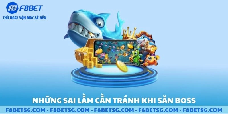 Những sai lầm cần phải tránh khi săn boss