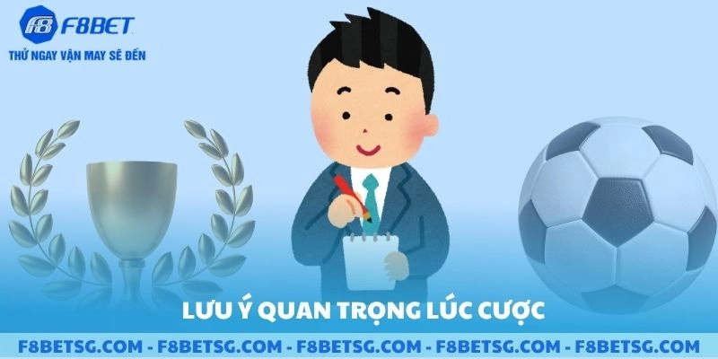 Lưu ý quan trọng nhất trong lúc cá cược