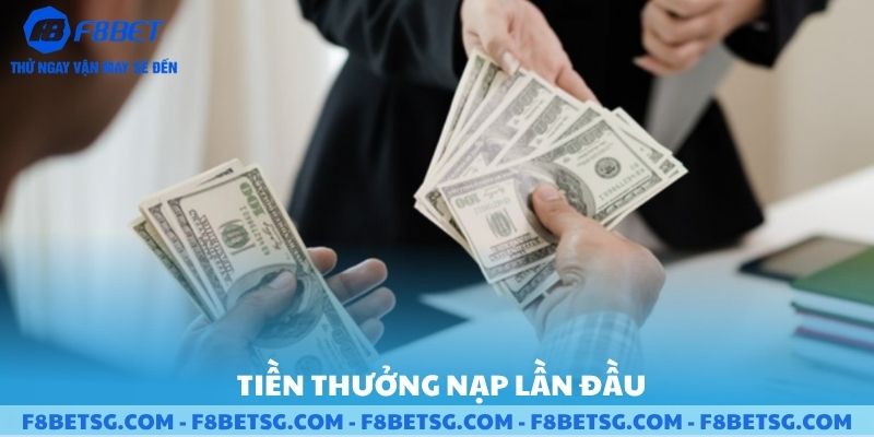 Tiền thưởng nạp lần đầu khi chơi F8BET