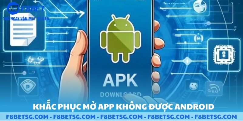 Cách khắc phục mở app không được cho android