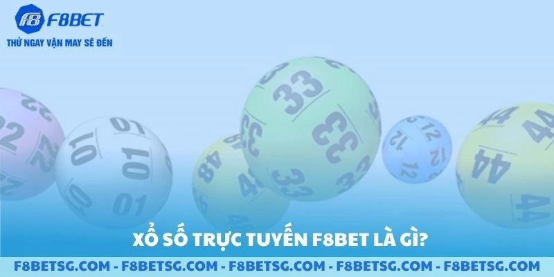 Xổ số trực tuyến F8BET là gì ?