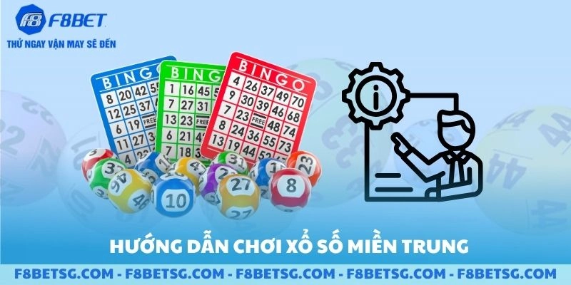Hướng dẫn chơi Xổ Số Miền Trung F8BET