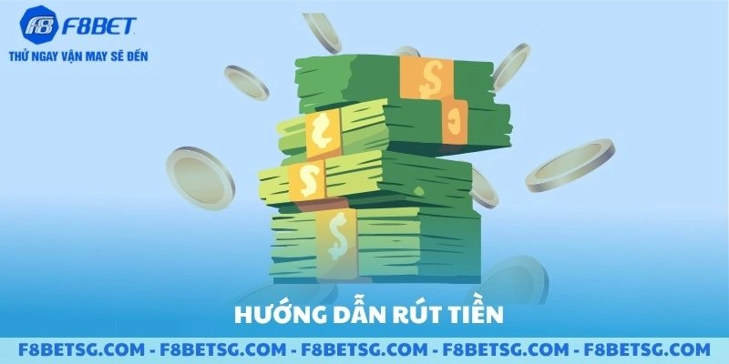Hướng dẫn rút tiền F8BET