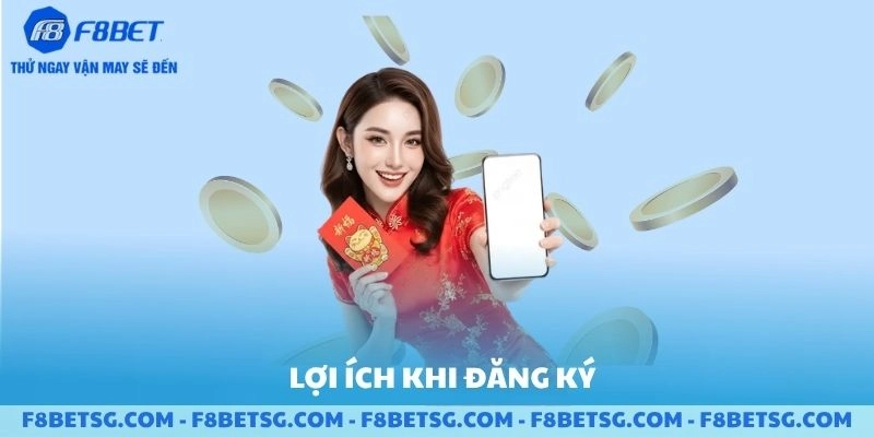 Lợi ích khi đăng ký tài khoản F8BET