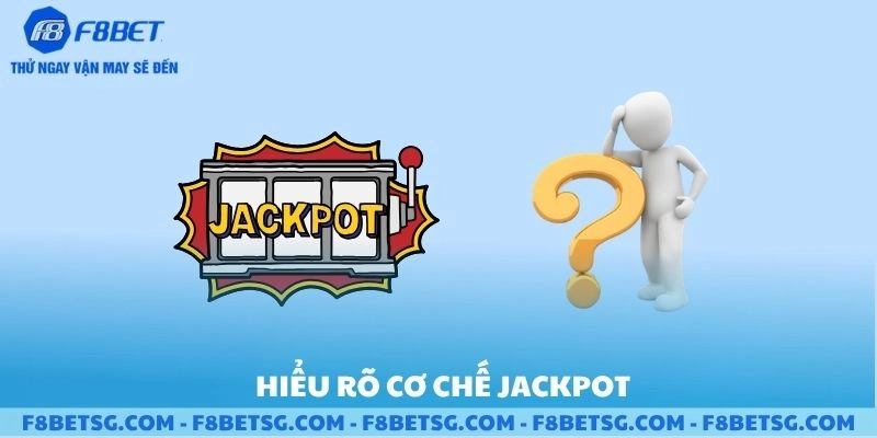 Hiểu rõ cơ chế cách săn jackpot và nổ hũ lớn