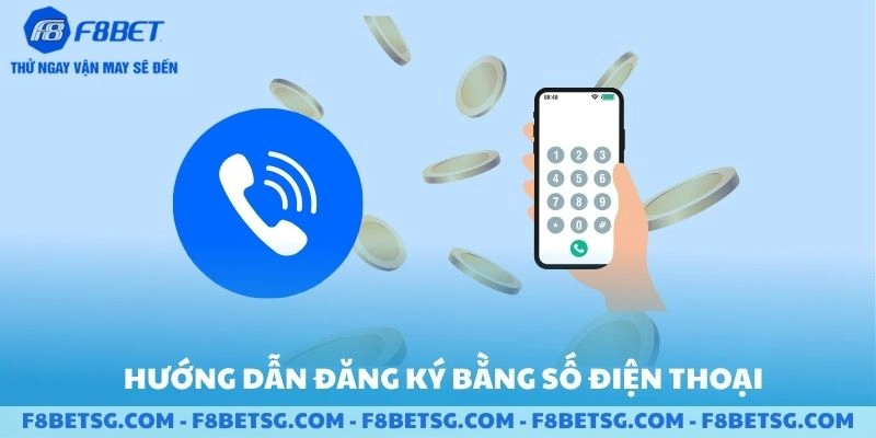 Hướng dẫn đăng ký F8BET cực nhanh bằng số điện thoại