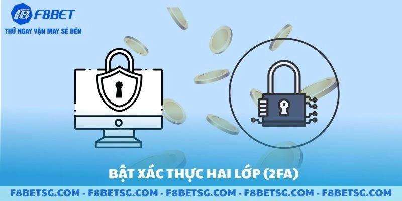 Bật xác thực hai lớp khi đăng nhập F8BET