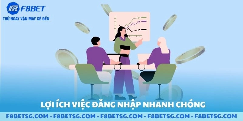 Lợi ích khi đăng nhập F8BET nhanh chóng