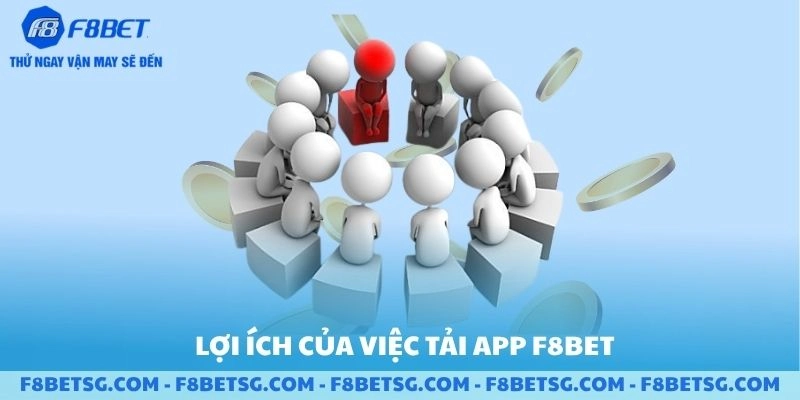 Lợi ích của việc tải app F8BET