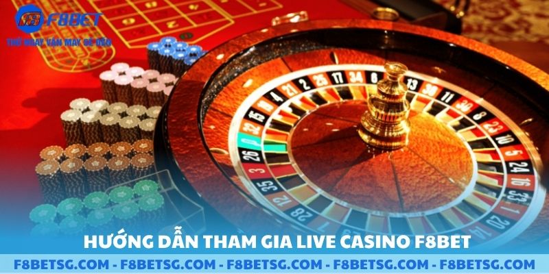 hướng dẫn tham gia live Casino F8BET