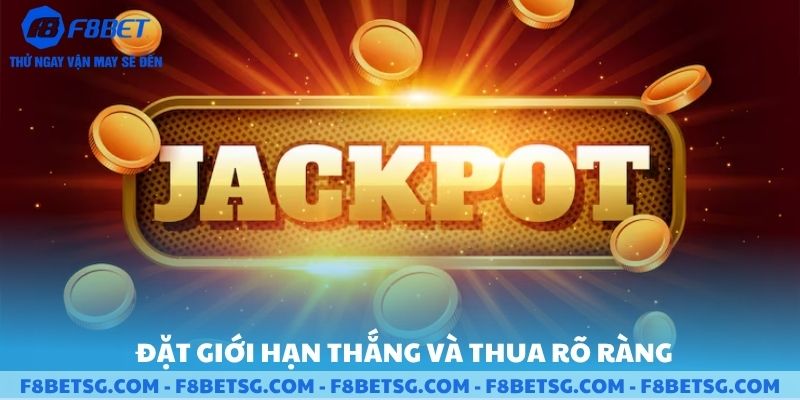Đặt giới hạn thắng thua rõ ràng