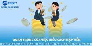 Quan trọng của việc hiểu cách nạp tiền