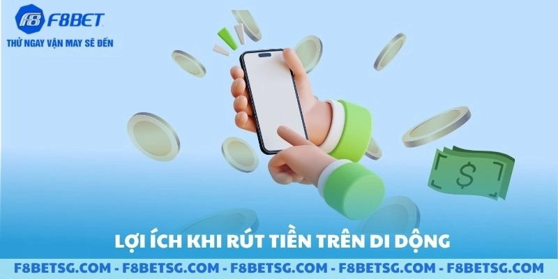 Lợi ích khi rút tiền trên di động