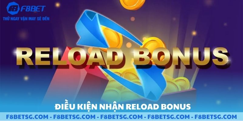 Điều kiện để nhận Reload Bonus