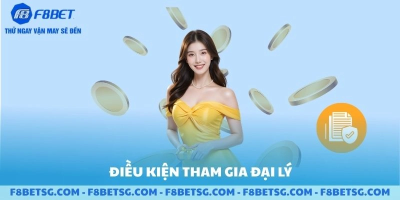 Điều kiện tham gia đại lý F8BET