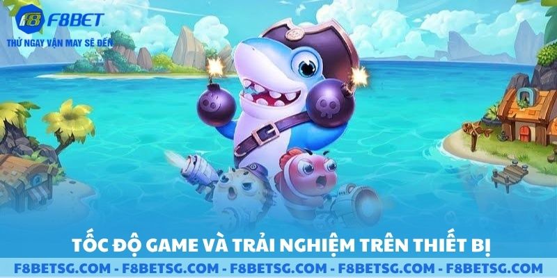 Tốc độ game và trải nghiệm trên thiết bị