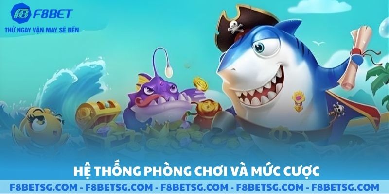 Hệ thống phòng chơi và các mức cược