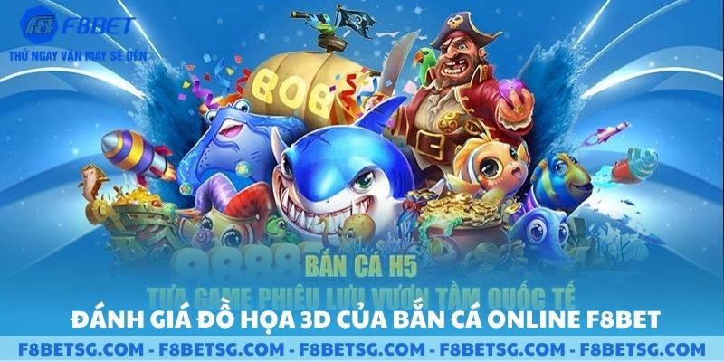 Đánh giá đồ họa 3d và tốc độ bắn cá online