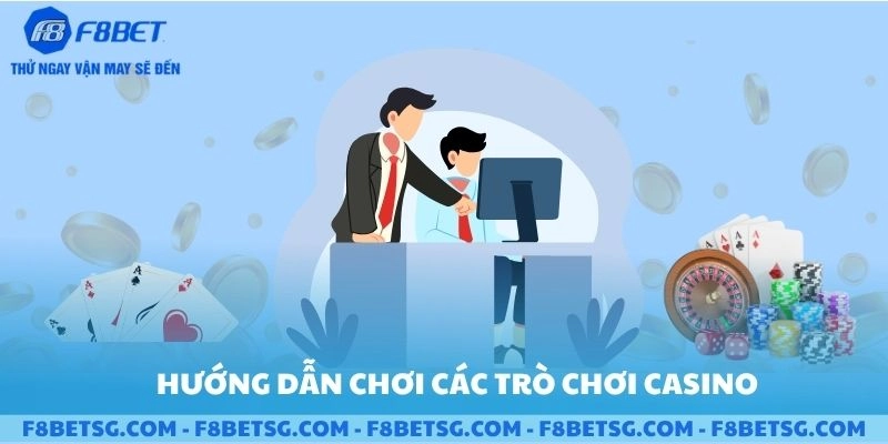 Hướng dẫn chơi các trò casino trực tuyến F8BET hấp dẫn