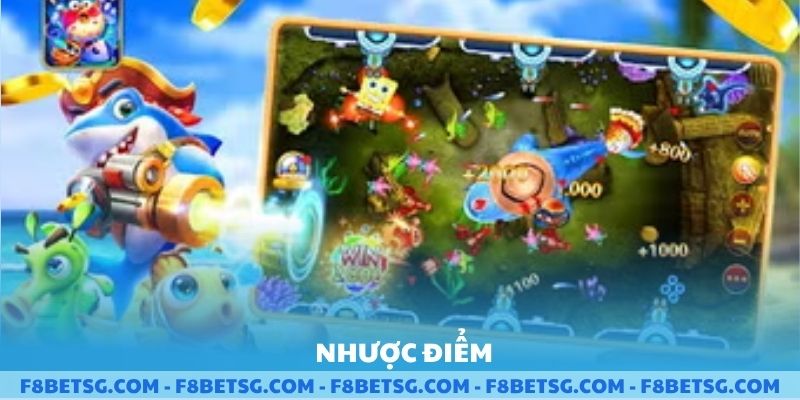 Nhược điểm của bắn cá