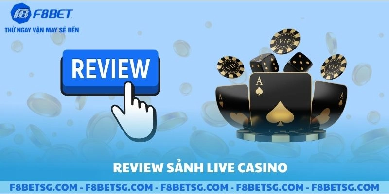 Review sảnh live casino F8BET
