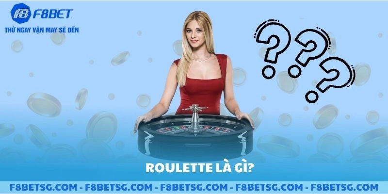 Tìm hiểu về Roulette là gì?