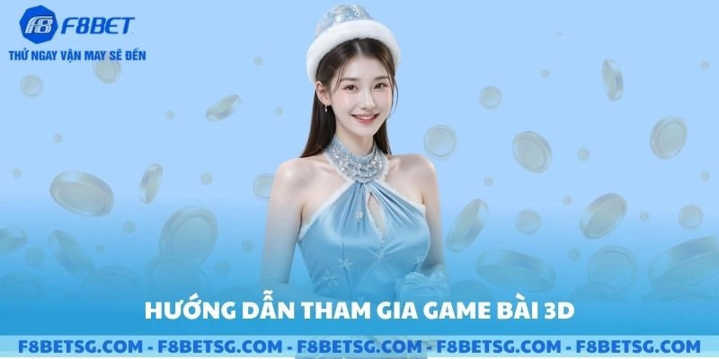 Hướng dẫn về game bài 3D F8BET